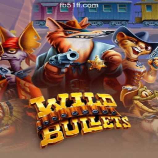 WildBullets: The Explosive Online Gaming Experience for 51ff.com Enthusiasts